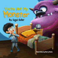 You're Not My Monster!: Help Kids Overcome Their Fears