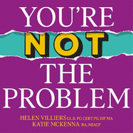 You're Not the Problem: The Impact of Narcissism and Emotional Abuse and How to Heal - The instant Sunday Times bestseller 2024