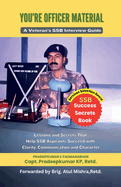 You're Officer Material: A Veteran's SSB Interview Guide: Lessons and Secrets That Help SSB Aspirants Succeed with Clarity, Communication, and Character