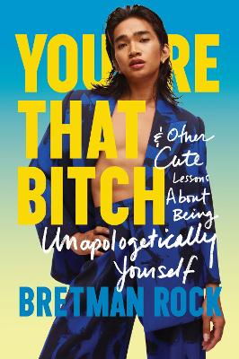 You're That B*tch: & Other Cute Stories About Being Unapologetically Yourself - Rock, Bretman