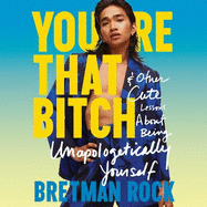 You're That B*tch: & Other Cute Stories About Being Unapologetically Yourself