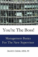 You're the Boss: Management Basics For The New Supervisor