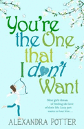 You're the One That I Don't Want - Potter, Alexandra