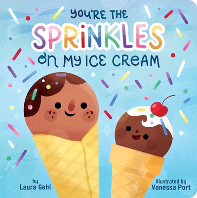 You're the Sprinkles on My Ice Cream - Gehl, Laura