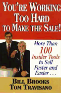 You're Working Too Hard Make Sale