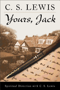 Yours, Jack: Spiritual Direction from C.S. Lewis
