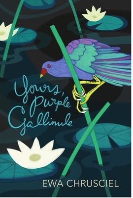 Yours, Purple Gallinule - Chrusciel, Ewa