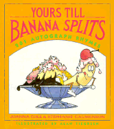 Yours Till Banana Splits: 201 Autograph Rhymes