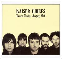 Yours Truly, Angry Mob [Bonus Tracks] - Kaiser Chiefs