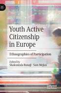 Youth Active Citizenship in Europe: Ethnographies of Participation