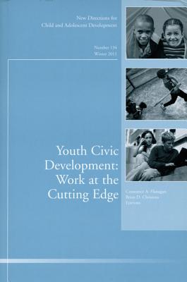 Youth Civic Development: Work at the Cutting Edge: New Directions for Child and Adolescent Development, Number 134 - Flanagan, Constance A (Editor), and Christens, Brian D (Editor)