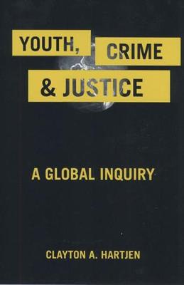 Youth, Crime, and Justice: A Global Inquiry - Hartjen, Clayton A, Professor