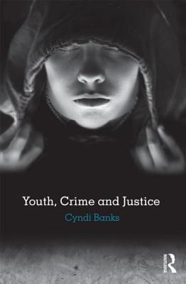 Youth, Crime and Justice - Banks, Cyndi, Professor