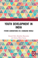 Youth Development in India: Future Generations in a Changing World