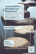Youth Identities, Education and Employment: Exploring Post-16 and Post-18 Opportunities, Access and Policy