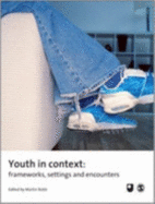 Youth in Context: Frameworks, Settings and Encounters - Robb, Martin (Editor)