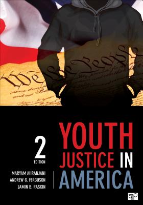 Youth Justice in America - Ahranjani, Maryam, and Ferguson, Andrew G, and Raskin, Jamin B