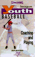 Youth League Baseball: Coaching and Playing