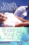 Youth Mentoring: Sharing Your Gifts with the Future