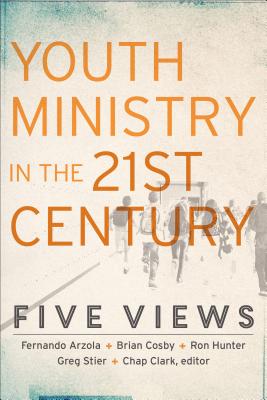Youth Ministry in the 21st Century: Five Views - Clark, Chap (Editor)