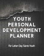 Youth Personal Development Planner For Latter-Day Saints Youth: A Guide to Set Goals, Develop Talents, Track Personal Progress, & Grow Closer to Jesus Christ Black Mesh Metal Theme