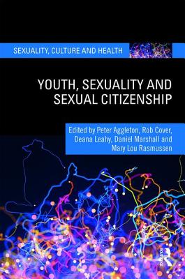 Youth, Sexuality and Sexual Citizenship - Aggleton, Peter (Editor), and Cover, Rob (Editor), and Leahy, Deana (Editor)