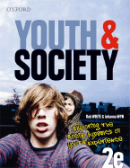 Youth & Society: Exploring the Social Dynamics of Youth Experience - White, Rob, and Wyn, Johanna