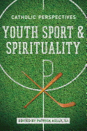 Youth Sport and Spirituality: Catholic Perspectives