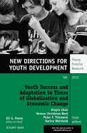Youth Success and Adaptation in Times of Globalization and Economic Change: New Directions for Youth Development, Number 135