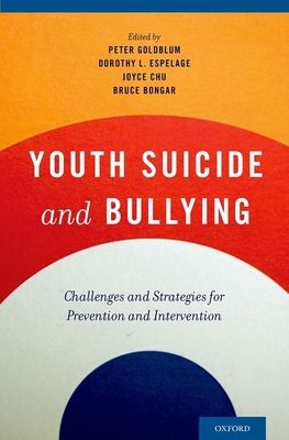 Youth Suicide and Bullying: Challenges and Strategies for Prevention and Intervention - Goldblum, Peter (Editor), and Espelage, Dorothy L (Editor), and Chu, Joyce (Editor)