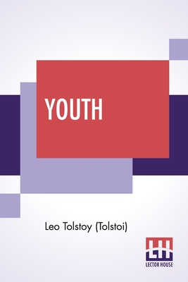 Youth: Translated By C. J. Hogarth - Tolstoy (Tolstoi), Leo, and Hogarth, Charles James (Translated by)