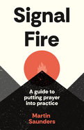 Youthscape Satellites: Signal Fire: A Guide to Putting Prayer Into Practice