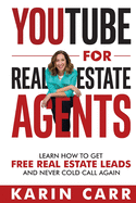 YouTube for Real Estate Agents: Learn how to get free real estate leads and never cold call again