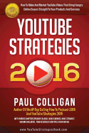 YouTube Strategies 2016: How To Make And Market YouTube Videos