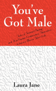 You've Got Male (Tales of Internet Dating and How Women Compromise Themselves to Have a Man in Their Life)