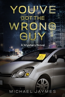 You've Got the Wrong Guy: A Mystery Novel - Jaymes, Michael, and Siciak, Katie (Editor), and Lockhaven, Grace (Editor)