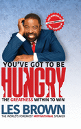 You've Got To Be HUNGRY: The Greatness Within to Win