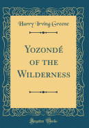 Yozonde of the Wilderness (Classic Reprint)