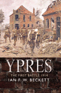 Ypres: The First Battle, 1914 - Beckett, Ian F W