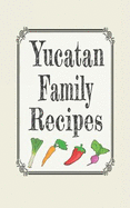 Yucatan Family Recipes: Blank Cookbooks to Write in