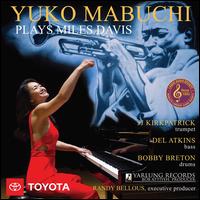 Yuko Mabuchi Plays Miles Davis - Yuko Mabuchi