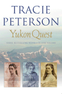 Yukon Quest: Treasures of the North/Ashes and Ice/Rivers of Gold - Peterson, Tracie