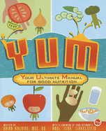 YUM: Your Ultimate Manual for Good Nutrition