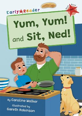 Yum, Yum and Sit, Ned!: (Red Early Reader) - Walker, Caroline