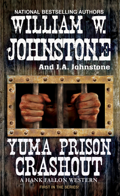 Yuma Prison Crashout - Johnstone, William W, and Johnstone, J A