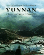 Yunnan. Chinas Schnste Provinz [Gebundene Ausgabe] Ann H. Unger (Autor), Walter Unger (Autor)