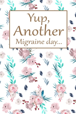 Yup, Another Migraine Day: Health Log Book, Yearly Headache Tracker, Personal Health Tracker - Paperland