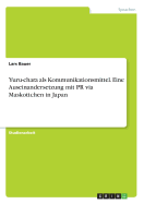 Yuru-chara als Kommunikationsmittel. Eine Auseinandersetzung mit PR via Maskottchen in Japan