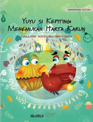 Yuyu si Kepiting Menemukan Harta Karun: Indonesian Edition of "Colin the Crab Finds a Treasure" - Pere, Tuula, and Anggarini, Dyah D (Translated by)