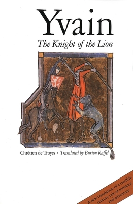 Yvain: The Knight of the Lion - Chrtien de Troyes, and Raffel, Burton (Translated by)